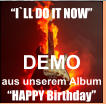 DEMO aus unserem Album  �HAPPY Birthday� �I`LL DO IT NOW�