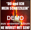 DEMO aus unserem Album  NE WURST MIT SENF �DU und ICH  MEIN SCHATZILEIN�