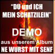 DEMO aus unserem Album  NE WURST MIT SENF �DU und ICH  MEIN SCHATZILEIN�