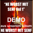 DEMO aus unserem Album  NE WURST MIT SENF �NE WURST MIT SENF Vol 1�