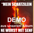 DEMO aus unserem Album  NE WURST MIT SENF �MEIN SCHATZILEIN