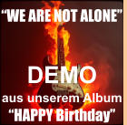 DEMO aus unserem Album  �HAPPY Birthday� �WE ARE NOT ALONE�
