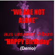 �WE ARE NOT ALONE�   aus unserem Album  �HAPPY Birthday� (Demo)